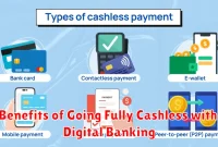 Benefits of Going Fully Cashless with Digital Banking