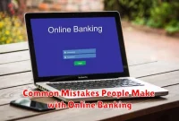 Common Mistakes People Make with Online Banking