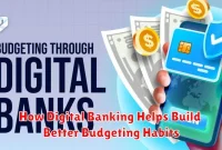 How Digital Banking Helps Build Better Budgeting Habits