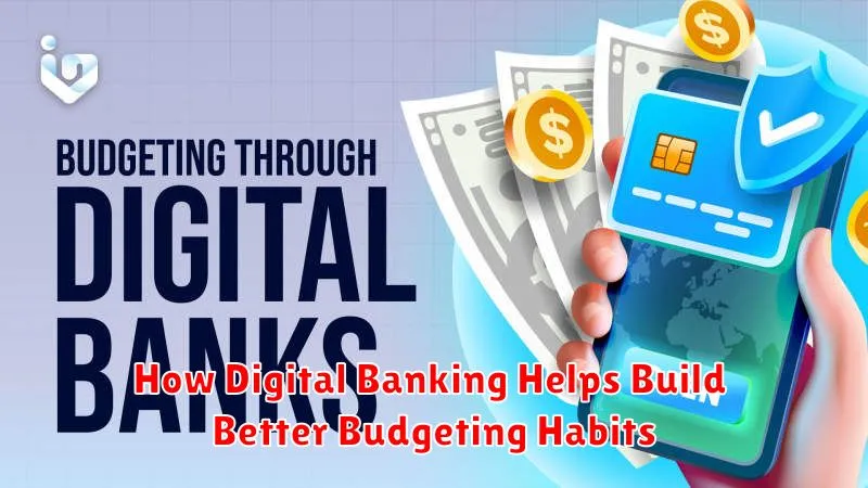 How Digital Banking Helps Build Better Budgeting Habits