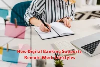 How Digital Banking Supports Remote Work Lifestyles