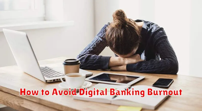 How to Avoid Digital Banking Burnout