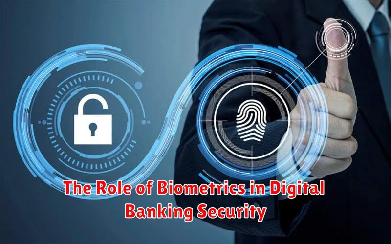 The Role of Biometrics in Digital Banking Security